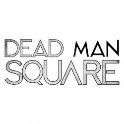 Dead Man Square : Dead Man Square
